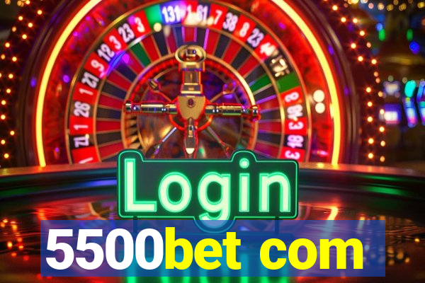 5500bet com